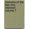 Memoirs of the Late Mrs. Robinson Volume 1 by Mary Robinson