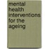Mental Health Interventions For The Ageing