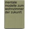 Mentale Modelle zum Wohnzimmer der Zukunft by Michael Sengpiel