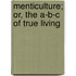 Menticulture; Or, the A-B-C of True Living