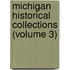 Michigan Historical Collections (Volume 3)