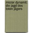 Mister Dynamit: Die Jagd des toten Jägers