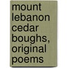 Mount Lebanon Cedar Boughs, Original Poems by N.Y. North family of Mt. Lebanon
