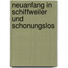 Neuanfang In Schiffweiler Und Schonungslos door Manfred Willems