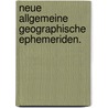 Neue Allgemeine Geographische Ephemeriden. door Neue Allgemeine Geographisc Ephemeriden