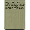 Night Of The New Magicians: Merlin Mission door Mary Pope Osborne