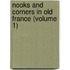 Nooks And Corners In Old France (Volume 1)