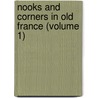 Nooks And Corners In Old France (Volume 1) door George Musgrave Musgrave