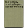 One Tuesday Morning/Beyond Tuesday Morning door Zondervan Publishing