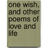 One Wish, and Other Poems of Love and Life