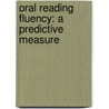 Oral Reading Fluency: A Predictive Measure door Dr. Stephan Sargent