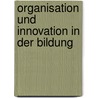 Organisation und Innovation in der Bildung door Konrad Faber