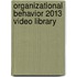 Organizational Behavior 2013 Video Library