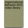 Organizational Behavior 2013 Video Library door Timothy A. Judge