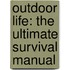Outdoor Life: The Ultimate Survival Manual