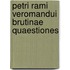 Petri Rami Veromandui Brutinae Quaestiones