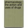Pharmacology; The Action And Uses Of Drugs door Maurice Vejux Tyrode