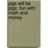 Pigs Will Be Pigs: Fun with Math and Money by Amy Axelrod