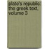 Plato's Republic: The Greek Text, Volume 3