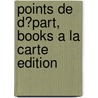 Points De D?Part, Books A La Carte Edition by Mary Ellen Scullen