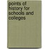 Points of History for Schools and Colleges