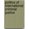 Politics of International Criminal Justice door Ronen Steinke