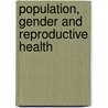 Population, Gender and Reproductive Health by Ram