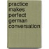 Practice Makes Perfect German Conversation