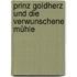 Prinz Goldherz Und Die Verwunschene Mühle