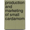 Production and Marketing of Small Cardamom by K. Gunaseela Prabhu