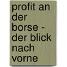 Profit an Der Borse - Der Blick Nach Vorne door Roger Peeters