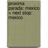 Proxima Parada: Mexico = Next Stop: Mexico by Ginger Mcdonnell