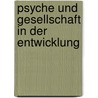 Psyche und Gesellschaft in der Entwicklung by Georg Oesterdiekhoff