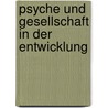 Psyche und Gesellschaft in der Entwicklung door Georg Oesterdiekhoff