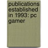 Publications Established In 1993: Pc Gamer door Books Llc