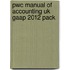 Pwc Manual Of Accounting Uk Gaap 2012 Pack