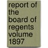 Report of the Board of Regents Volume 1897