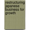 Restructuring Japanese Business For Growth door Raj Aggarwal
