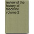 Review of the History of Medicine Volume 2