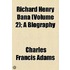 Richard Henry Dana (Volume 2); A Biography