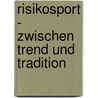 Risikosport - zwischen Trend und Tradition door Arne Göring