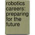 Robotics Careers: Preparing For The Future