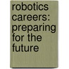 Robotics Careers: Preparing For The Future door Simone Payment