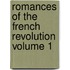 Romances of the French Revolution Volume 1