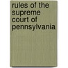 Rules of the Supreme Court of Pennsylvania door William D. Neilson
