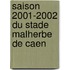 Saison 2001-2002 Du Stade Malherbe De Caen