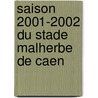 Saison 2001-2002 Du Stade Malherbe De Caen by Adam Cornelius Bert