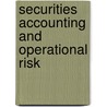 Securities Accounting and Operational Risk by Hennievan Greuning