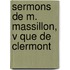 Sermons de M. Massillon, V Que de Clermont