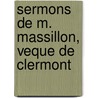 Sermons de M. Massillon, Veque de Clermont door Massillon Joseph 1704-1780